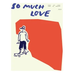 Paper Collective Julisteet^So Much Love Skateboard juliste, 30 x 40 cm
